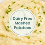 A bowl of creamy dairy free mashed potatoes garnished with chopped chives, labeled "Dairy Free Mashed Potatoes" in text overlay.