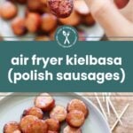 Sliced air-fried kielbasa sausages on plates, with a hand holding a piece on a toothpick above a serving. Text overlay reads "air fryer kielbasa (polish sausages).