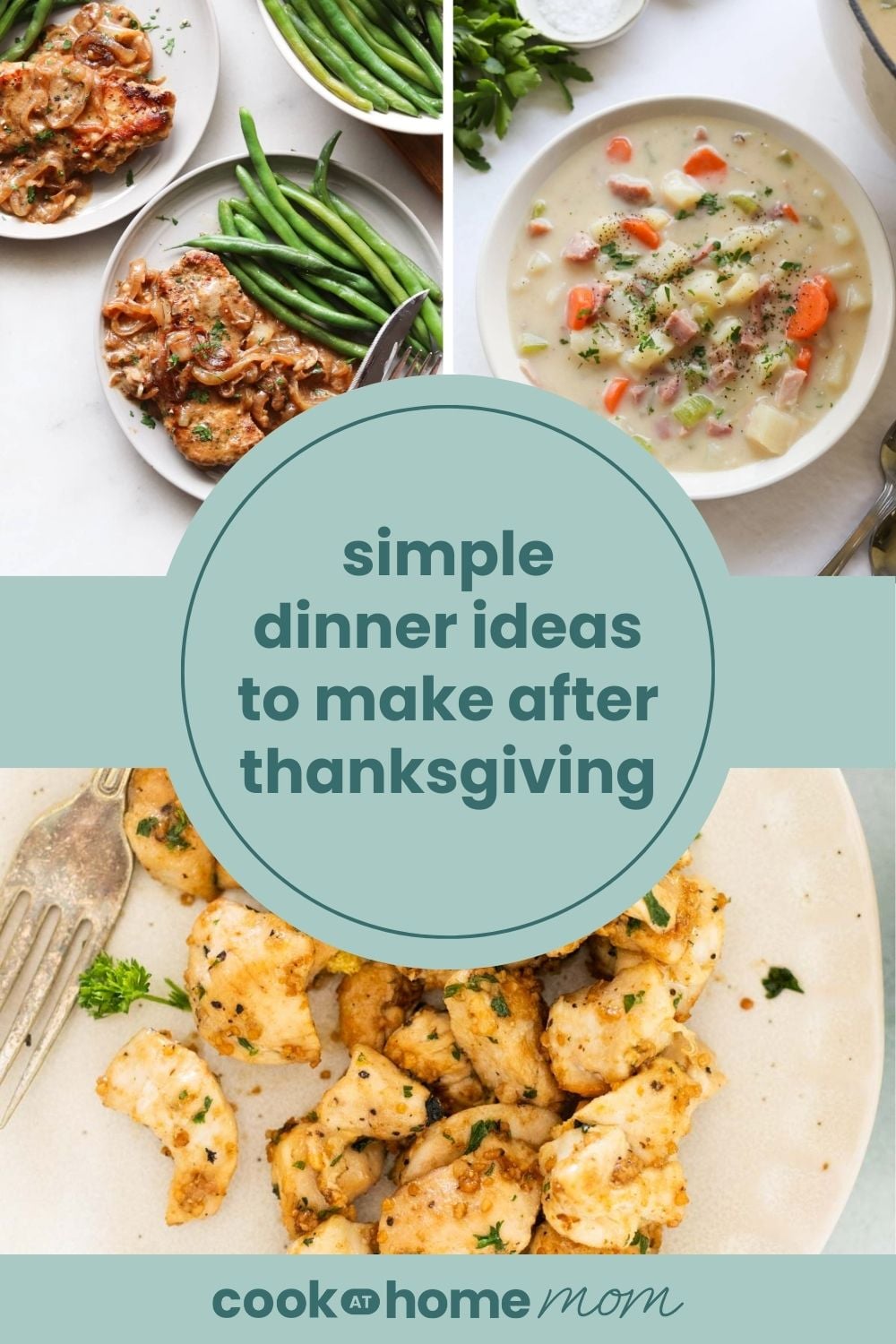 A collage of plates with cooked chicken, green beans, vegetable soup, and a dish with vegetables, with text: "simple dinner ideas to make after thanksgiving.