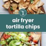 Two images: top shows a board with air-fried tortilla chips and salsa; bottom shows a plate of nachos topped with lettuce, salsa, beans, and sour cream. Text reads "air fryer tortilla chips.