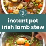 A bowl of Irish lamb stew with potatoes, carrots, peas, and broth, with a close-up of the stew being ladled from an Instant Pot. Text reads "instant pot irish lamb stew.