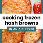 Three crispy hash browns on a white plate with a side of ketchup. Text overlay reads "cooking frozen hash browns in an air fryer.