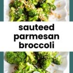 Close-up of sautéed broccoli topped with grated parmesan and breadcrumbs, served on a white plate. Text overlay reads "sauteed parmesan broccoli.