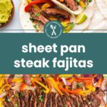 Sheet pan steak fajitas with sliced steak, bell peppers, and onions on tortillas, served with guacamole; top and bottom views displayed.