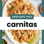 A platter of shredded carnitas with lime wedges, surrounded by small bowls of sauces, cilantro, and cheese. Text overlay reads "Instant Pot Carnitas.