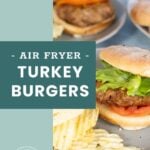 A plate with a turkey burger in a bun with lettuce and tomato, served with potato chips; other burgers are visible in the background. Text reads: "Air Fryer Turkey Burgers.