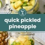 Glass jars filled with pickled pineapple chunks, jalapeño slices, and herbs are displayed with a label reading "quick pickled pineapple.