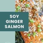 Close-up of cooked salmon fillet topped with sesame seeds and chopped green onions, served with rice and greens. Text overlay reads "Soy Ginger Salmon.