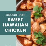 A plate of sweet Hawaiian chicken in sauce, garnished with cilantro, next to a blue panel with the text "Crock Pot Sweet Hawaiian Chicken.