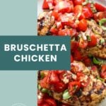 Grilled chicken breasts topped with a mixture of chopped tomatoes, basil, and garlic on a plate. Text overlay reads “Bruschetta Chicken.”.