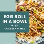 A bowl of white rice topped with coleslaw mix, sauce drizzle, green onions, and sesame seeds, with text overlay reading “Egg Roll in a Bowl with Coleslaw Mix.”.