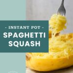 A fork lifts strands of cooked spaghetti squash from a halved squash on a tray, with “Instant Pot Spaghetti Squash” text overlay.