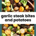 Pan of sautéed steak bites, halved baby potatoes, and broccoli florets, seasoned and browned, with a wooden spoon visible. Text overlay reads “garlic steak bites and potatoes.”.